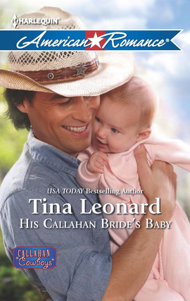 Title details for His Callahan Bride's Baby by Tina Leonard - Available